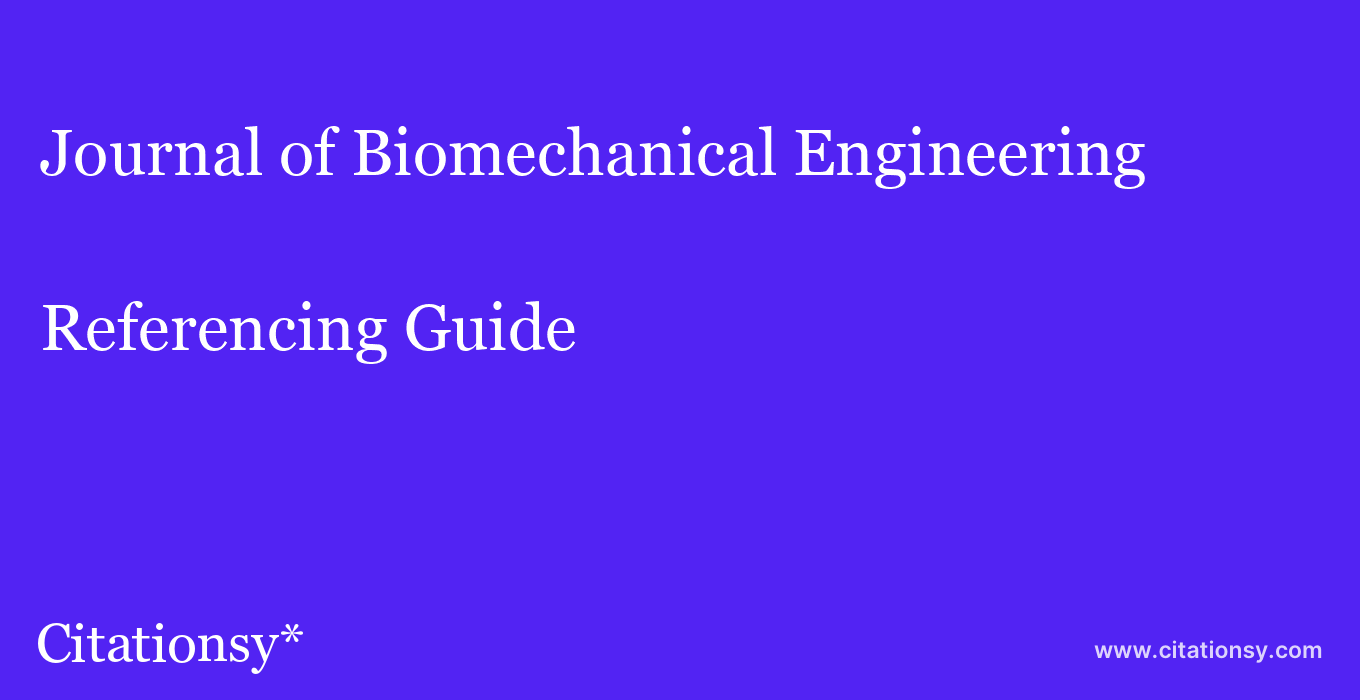 cite Journal of Biomechanical Engineering  — Referencing Guide